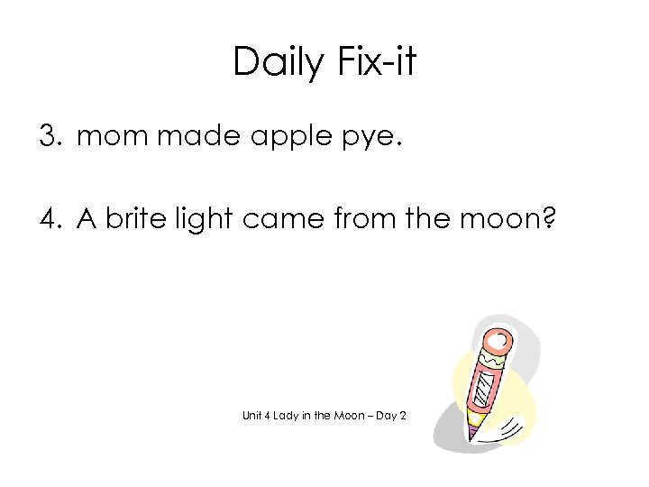 Daily Fix-it 3. mom made apple pye. 4. A brite light came from the