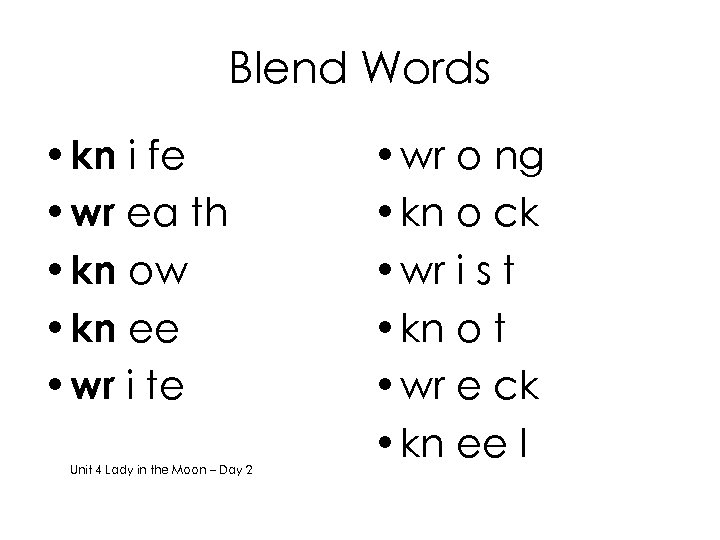Blend Words • kn i fe • wr ea th • kn ow •