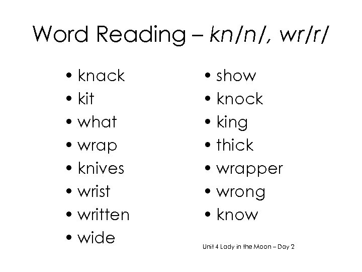 Word Reading – kn/n/, wr/r/ • knack • kit • what • wrap •