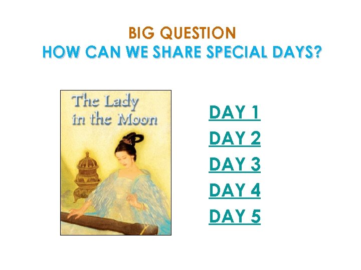 BIG QUESTION HOW CAN WE SHARE SPECIAL DAYS? DAY 1 DAY 2 DAY 3