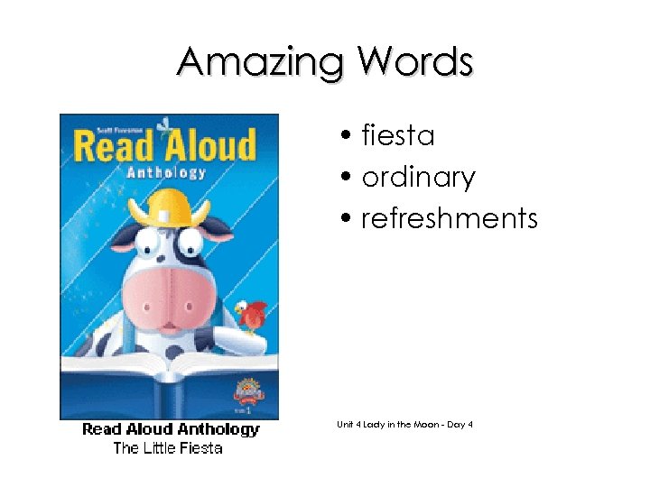Amazing Words • fiesta • ordinary • refreshments Unit 4 Lady in the Moon