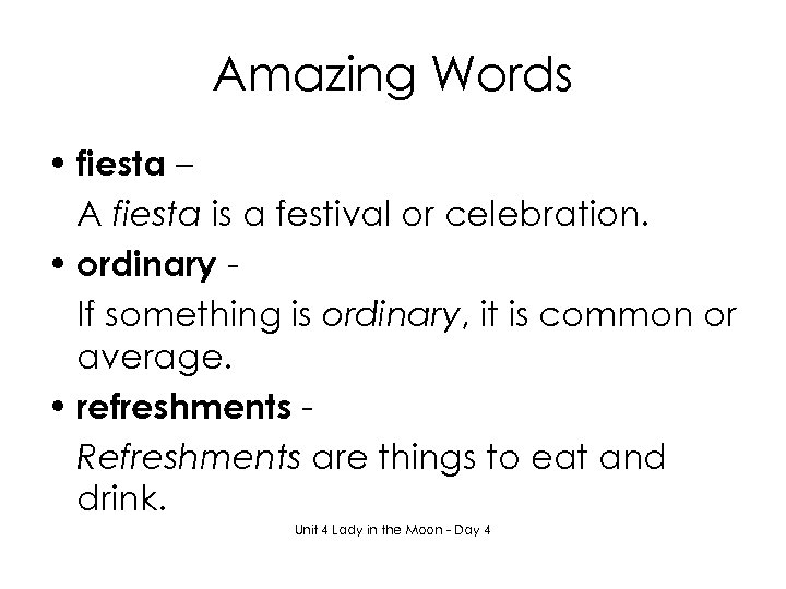 Amazing Words • fiesta – A fiesta is a festival or celebration. • ordinary