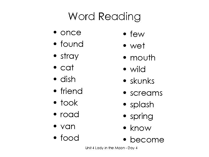 Word Reading • • • once found stray cat dish friend took road van