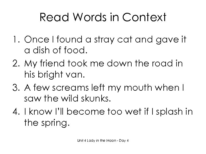 Read Words in Context 1. Once I found a stray cat and gave it