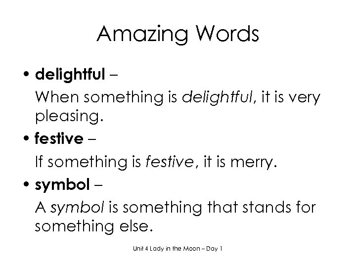 Amazing Words • delightful – When something is delightful, it is very pleasing. •