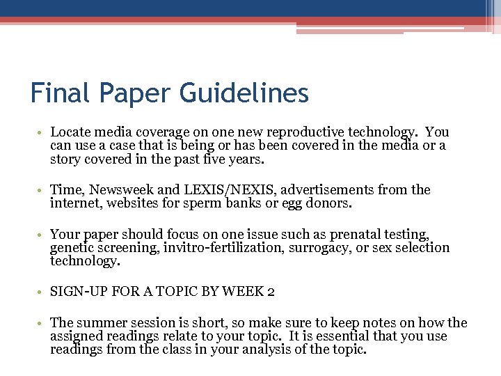 Final Paper Guidelines • Locate media coverage on one new reproductive technology. You can