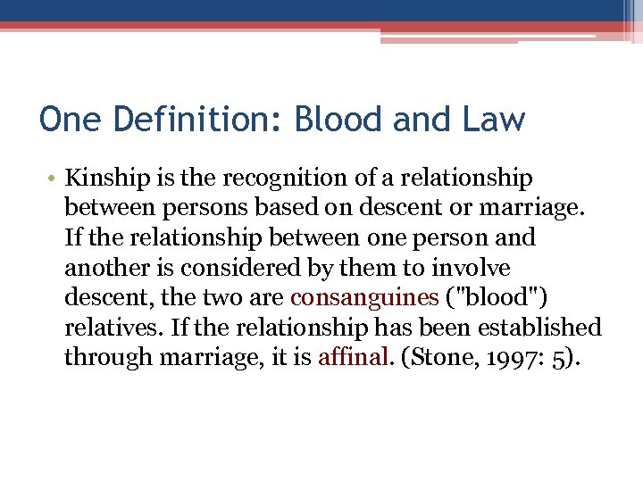 One Definition: Blood and Law • Kinship is the recognition of a relationship between