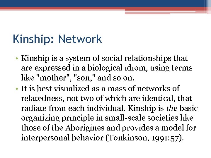 Kinship: Network • Kinship is a system of social relationships that are expressed in