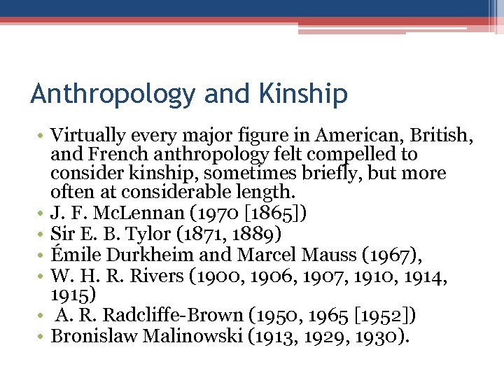 Anthropology and Kinship • Virtually every major figure in American, British, and French anthropology