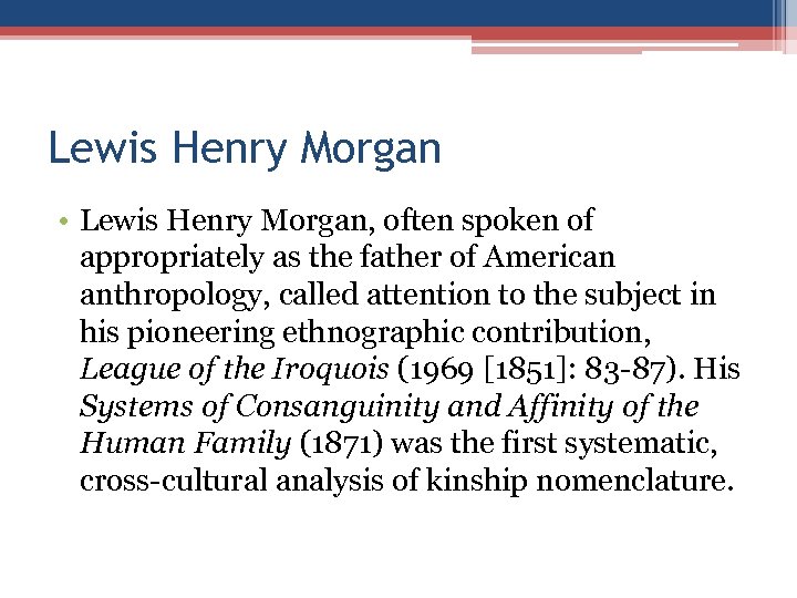 Lewis Henry Morgan • Lewis Henry Morgan, often spoken of appropriately as the father