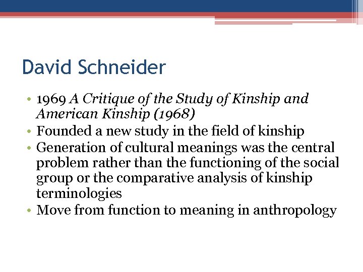 David Schneider • 1969 A Critique of the Study of Kinship and American Kinship