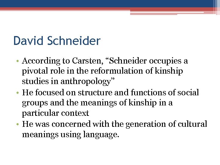 David Schneider • According to Carsten, “Schneider occupies a pivotal role in the reformulation