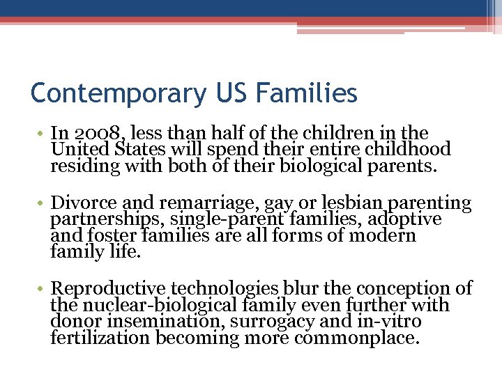 Contemporary US Families • In 2008, less than half of the children in the