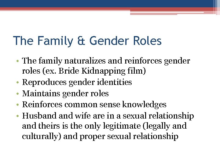 The Family & Gender Roles • The family naturalizes and reinforces gender roles (ex.