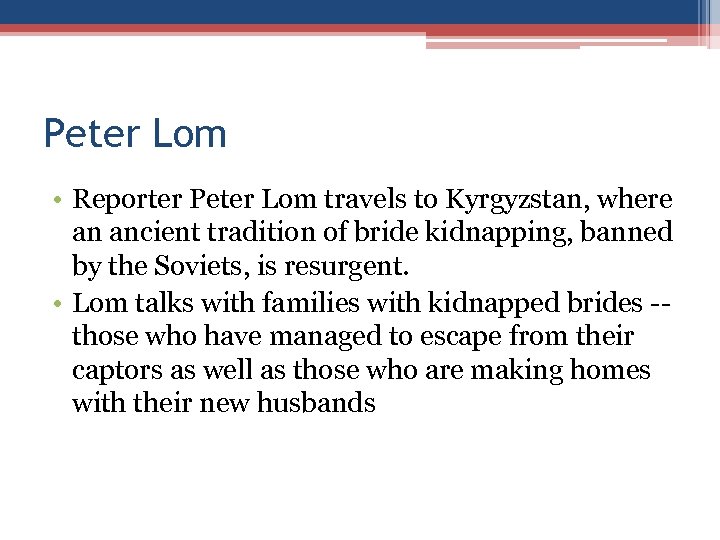 Peter Lom • Reporter Peter Lom travels to Kyrgyzstan, where an ancient tradition of