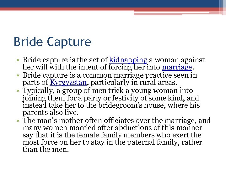 Bride Capture • Bride capture is the act of kidnapping a woman against her