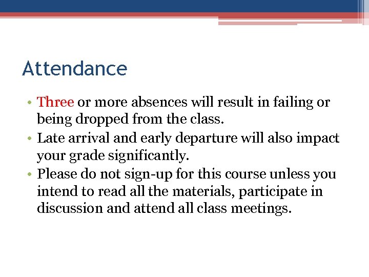 Attendance • Three or more absences will result in failing or being dropped from