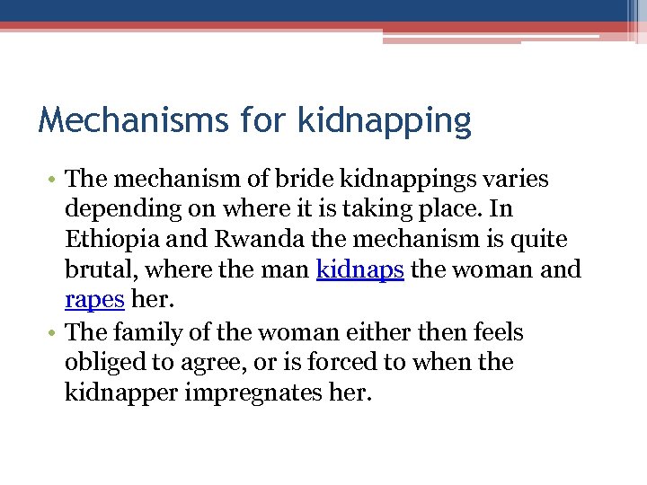 Mechanisms for kidnapping • The mechanism of bride kidnappings varies depending on where it