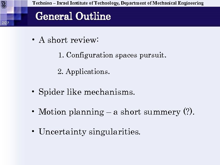 Technion – Israel Institute of Technology, Department of Mechanical Engineering 2/27 General Outline •