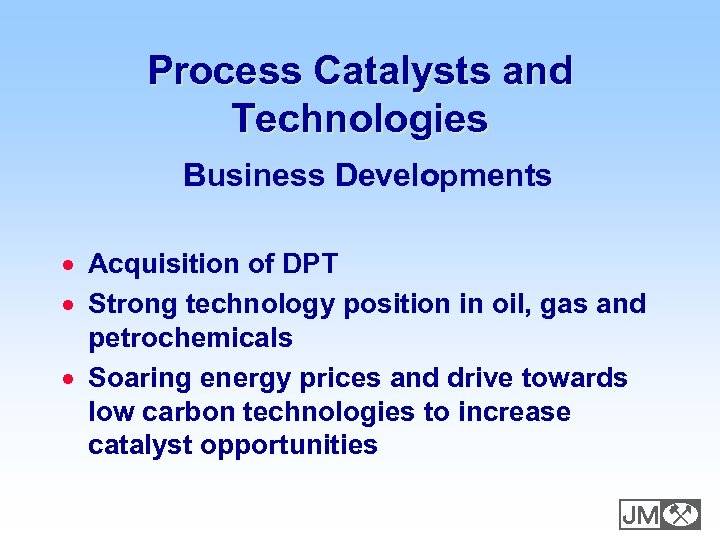 Process Catalysts and Technologies Business Developments · Acquisition of DPT · Strong technology position