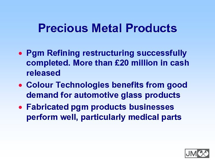 Precious Metal Products · Pgm Refining restructuring successfully completed. More than £ 20 million
