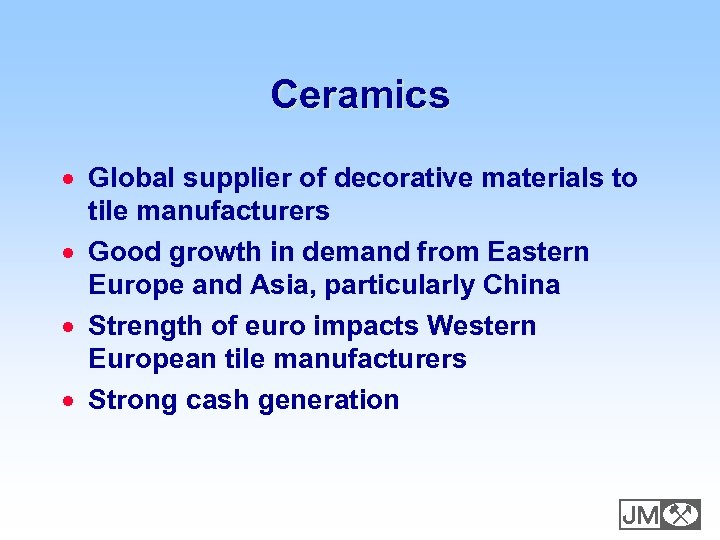 Ceramics · Global supplier of decorative materials to tile manufacturers · Good growth in