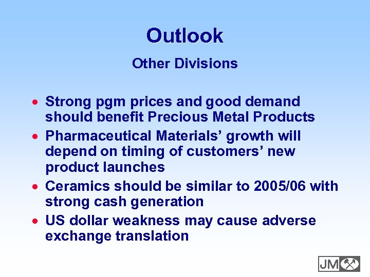 Outlook Other Divisions · Strong pgm prices and good demand should benefit Precious Metal