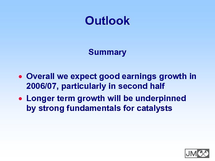 Outlook Summary · Overall we expect good earnings growth in 2006/07, particularly in second