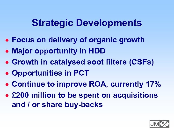Strategic Developments · · · Focus on delivery of organic growth Major opportunity in