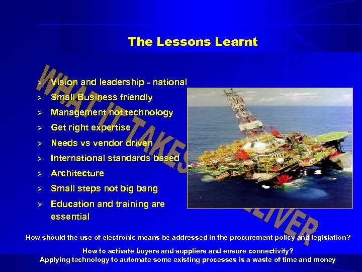 The Lessons Learnt Ø Ø Small Business friendly Ø Management not technology Ø Get