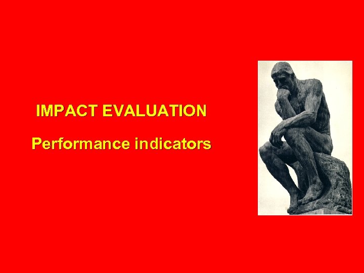 IMPACT EVALUATION Performance indicators 