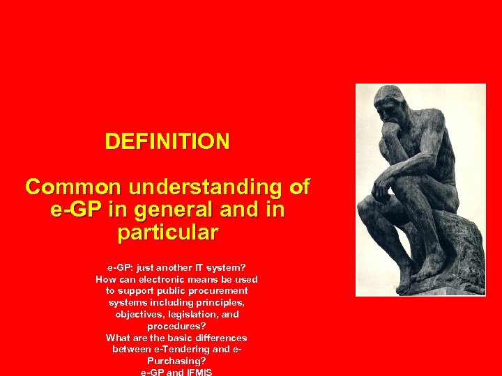DEFINITION Common understanding of e-GP in general and in particular e-GP: just another IT