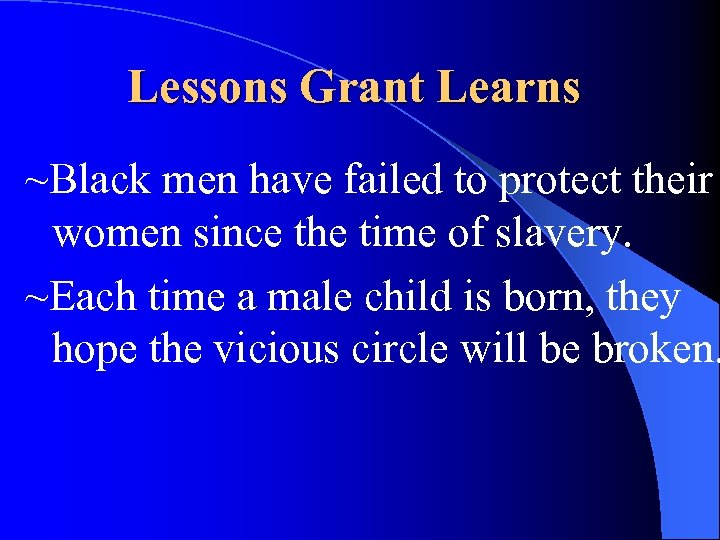 Lessons Grant Learns ~Black men have failed to protect their women since the time