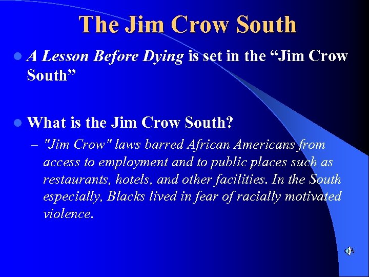 The Jim Crow South l. A Lesson Before Dying is set in the “Jim