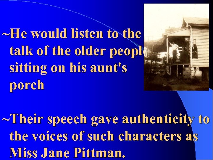 ~He would listen to the talk of the older people sitting on his aunt's