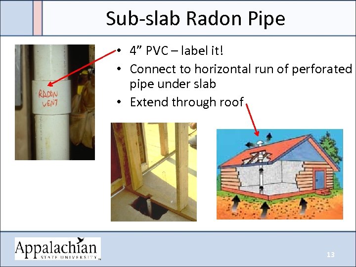 Sub-slab Radon Pipe • 4” PVC – label it! • Connect to horizontal run