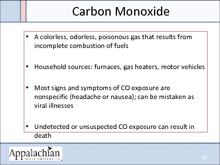 Carbon Monoxide • A colorless, odorless, poisonous gas that results from incomplete combustion of