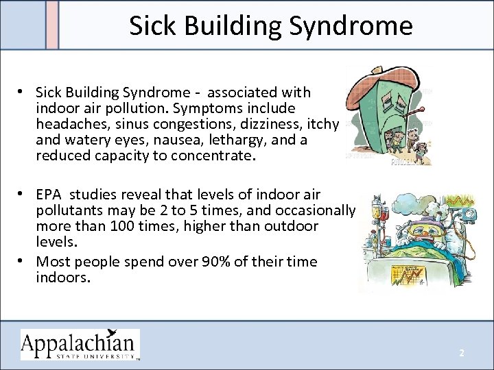 Sick Building Syndrome • Sick Building Syndrome - associated with indoor air pollution. Symptoms