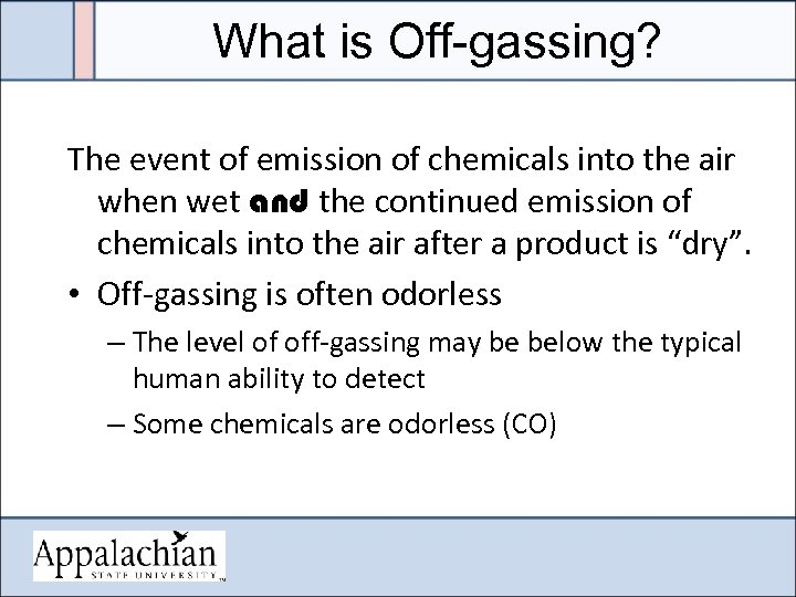 What is Off-gassing? The event of emission of chemicals into the air when wet