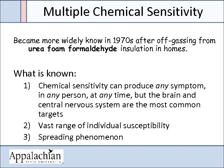 Multiple Chemical Sensitivity Became more widely know in 1970 s after off-gassing from urea