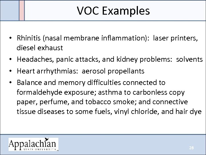 VOC Examples • Rhinitis (nasal membrane inflammation): laser printers, diesel exhaust • Headaches, panic