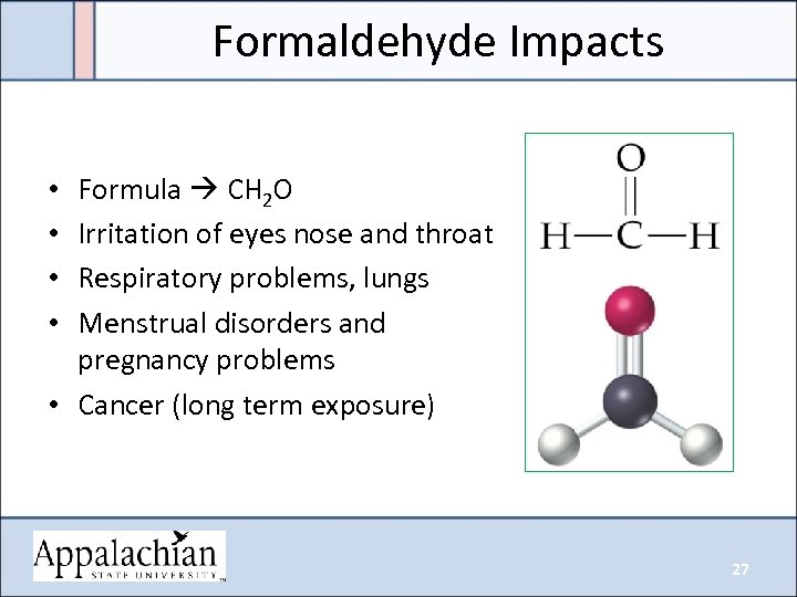 Formaldehyde Impacts Formula CH 2 O Irritation of eyes nose and throat Respiratory problems,