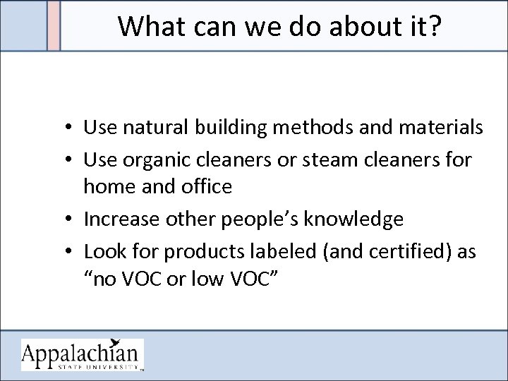 What can we do about it? • Use natural building methods and materials •