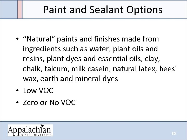 Paint and Sealant Options • “Natural” paints and finishes made from ingredients such as