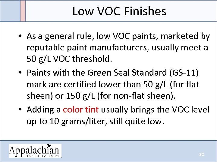 Low VOC Finishes • As a general rule, low VOC paints, marketed by reputable