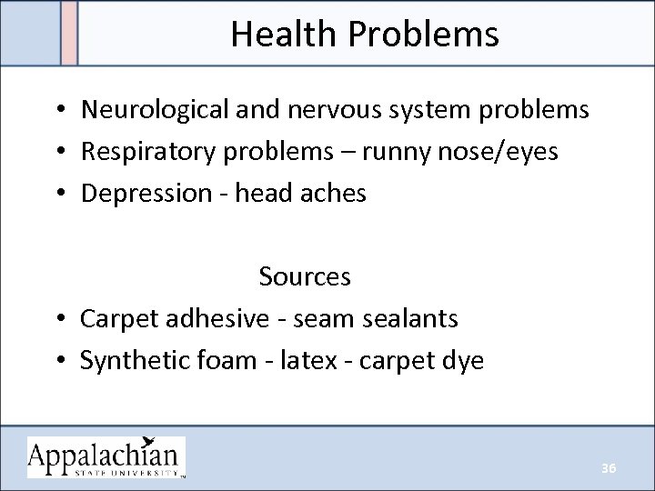 Health Problems • Neurological and nervous system problems • Respiratory problems – runny nose/eyes