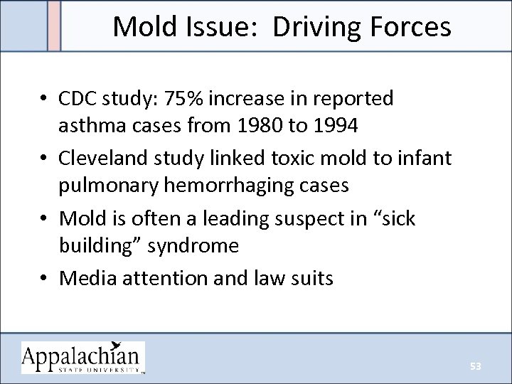 Mold Issue: Driving Forces • CDC study: 75% increase in reported asthma cases from