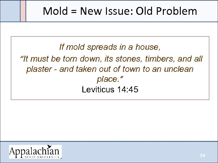 Mold = New Issue: Old Problem If mold spreads in a house, “It must