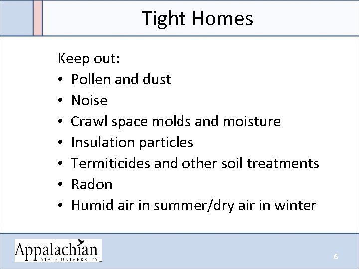 Tight Homes Keep out: • Pollen and dust • Noise • Crawl space molds