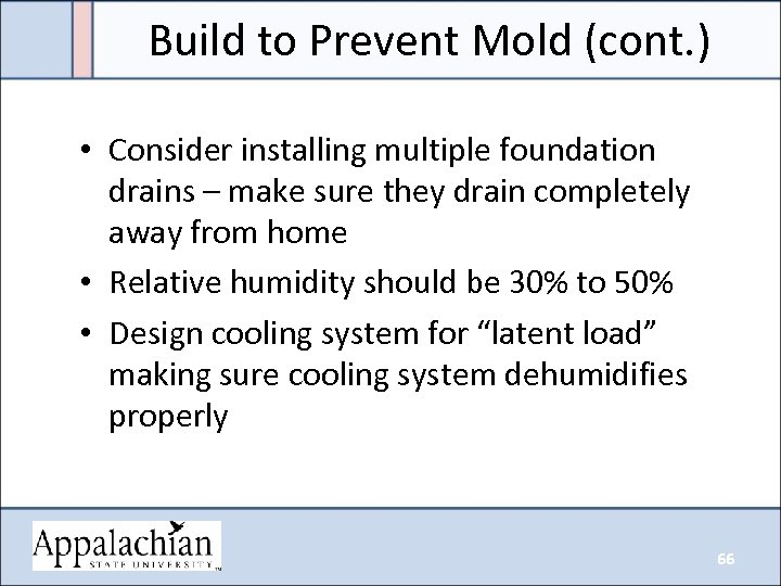 Build to Prevent Mold (cont. ) • Consider installing multiple foundation drains – make